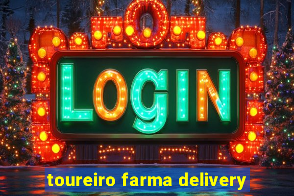 toureiro farma delivery